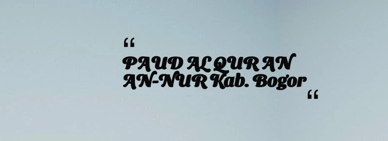 thumbnail for PAUD AL QUR AN AN-NUR Kab. Bogor