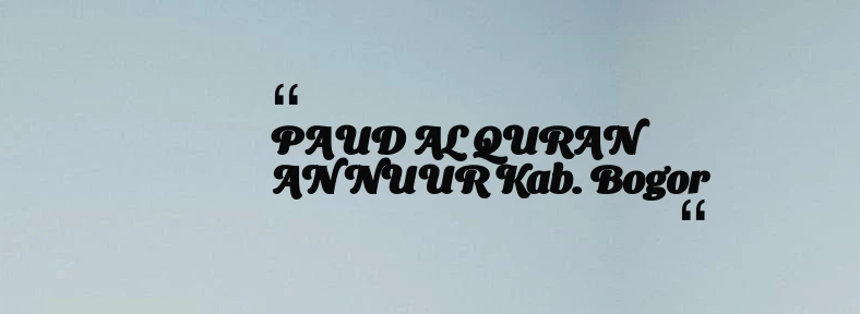 thumbnail for PAUD AL QURAN AN NUUR Kab. Bogor