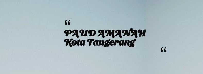 thumbnail for PAUD AMANAH Kota Tangerang