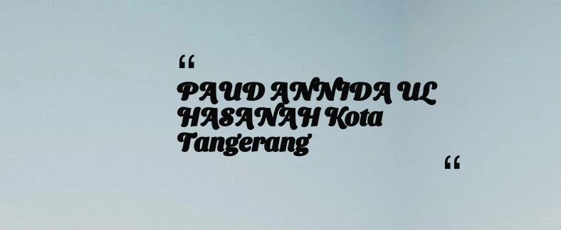 thumbnail for PAUD ANNIDA UL HASANAH Kota Tangerang