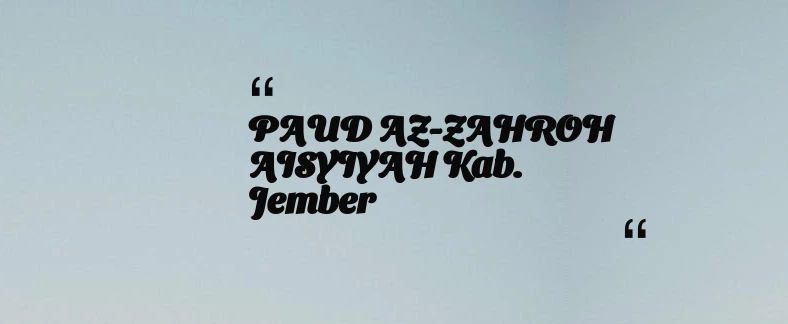 thumbnail for PAUD AZ-ZAHROH AISYIYAH Kab. Jember