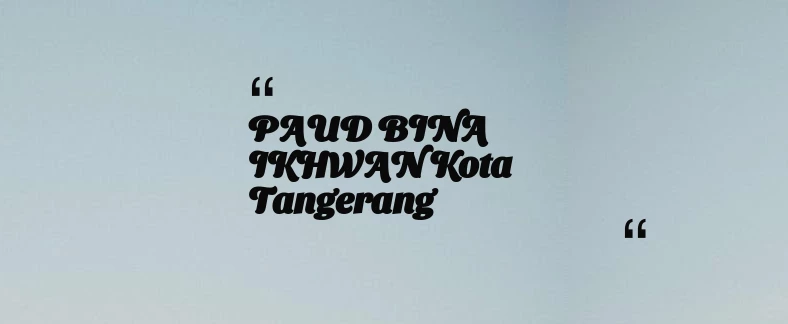 thumbnail for PAUD BINA IKHWAN Kota Tangerang