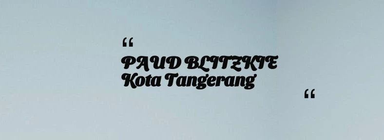 thumbnail for PAUD BLITZKIE Kota Tangerang