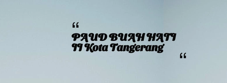 thumbnail for PAUD BUAH HATI II Kota Tangerang