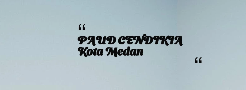 thumbnail for PAUD CENDIKIA Kota Medan