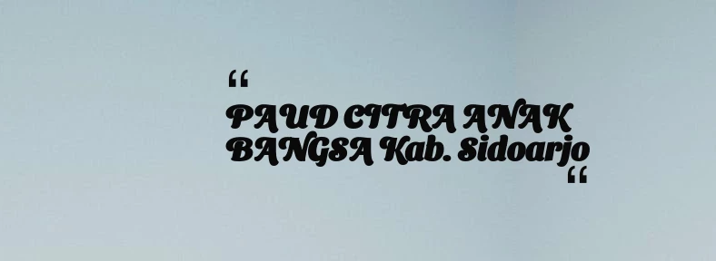 thumbnail for PAUD CITRA ANAK BANGSA Kab. Sidoarjo