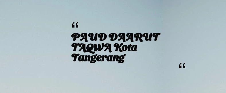 thumbnail for PAUD DAARUT TAQWA Kota Tangerang