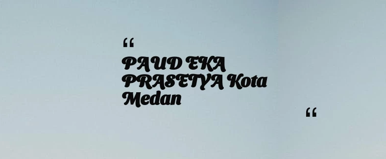 thumbnail for PAUD EKA PRASETYA Kota Medan