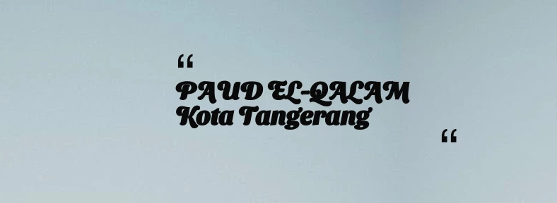 thumbnail for PAUD EL-QALAM Kota Tangerang