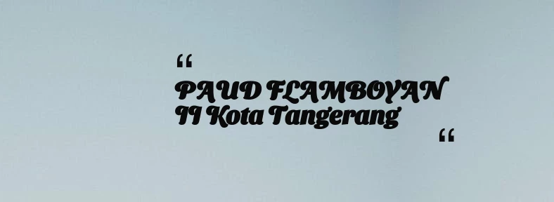 thumbnail for PAUD FLAMBOYAN II Kota Tangerang