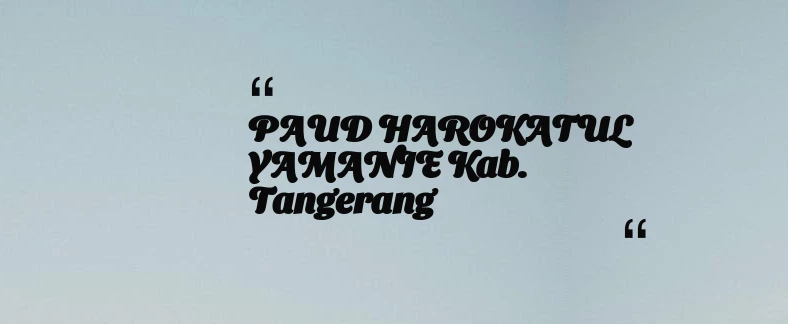 thumbnail for PAUD HAROKATUL YAMANIE Kab. Tangerang