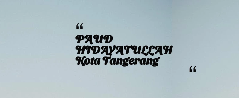 thumbnail for PAUD HIDAYATULLAH Kota Tangerang