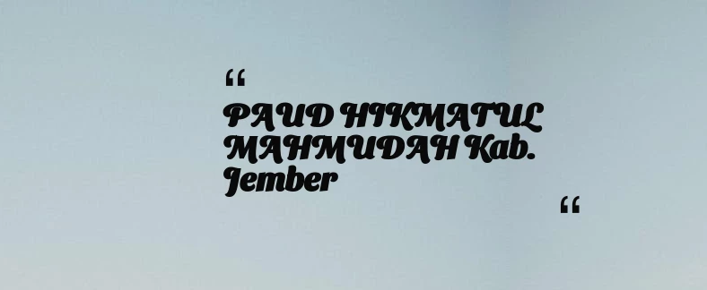 thumbnail for PAUD HIKMATUL MAHMUDAH Kab. Jember