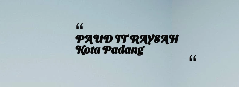 thumbnail for PAUD IT RAYSAH Kota Padang