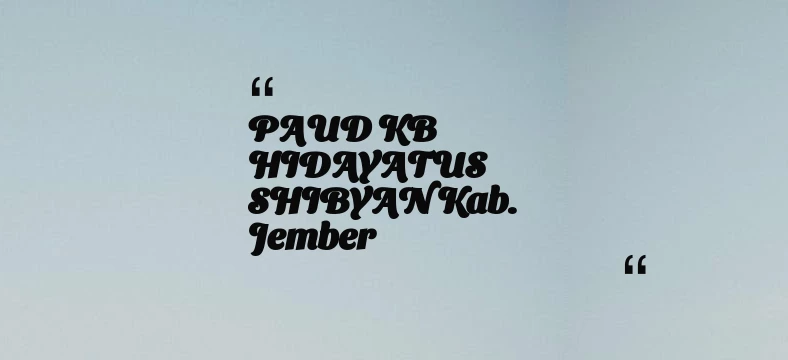 thumbnail for PAUD KB HIDAYATUS SHIBYAN Kab. Jember