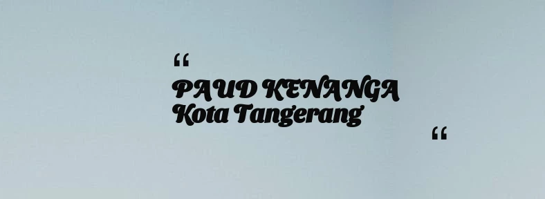 thumbnail for PAUD KENANGA Kota Tangerang