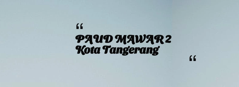 thumbnail for PAUD MAWAR 2 Kota Tangerang