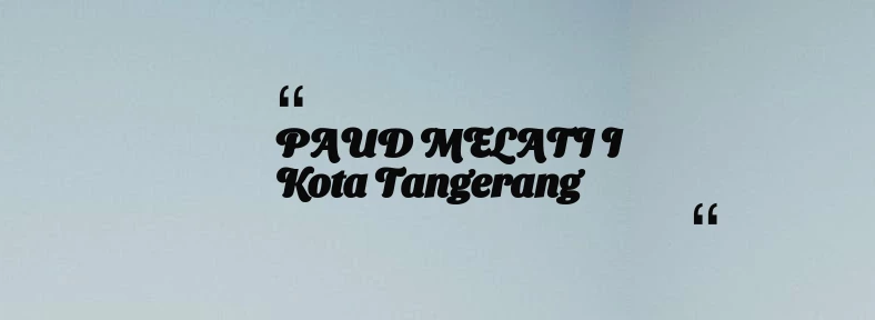 thumbnail for PAUD MELATI I Kota Tangerang