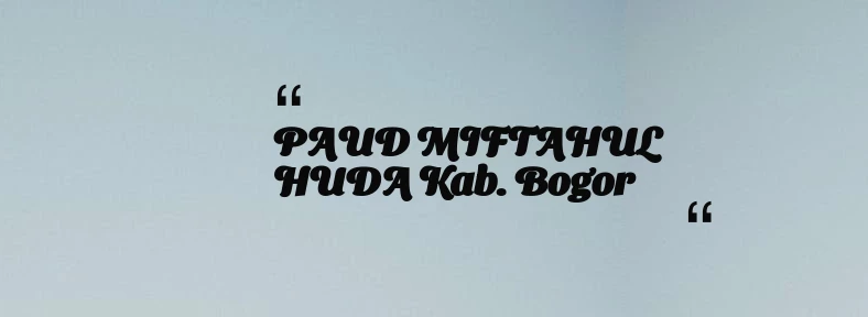 thumbnail for PAUD MIFTAHUL HUDA Kab. Bogor