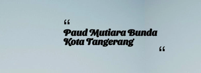 thumbnail for Paud Mutiara Bunda Kota Tangerang