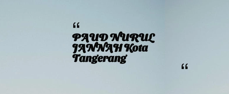 thumbnail for PAUD NURUL JANNAH Kota Tangerang