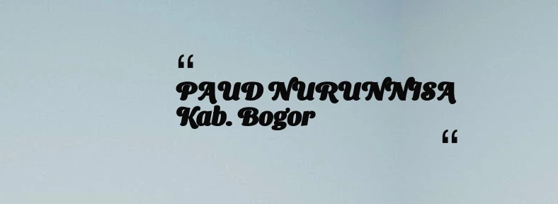 thumbnail for PAUD NURUNNISA Kab. Bogor