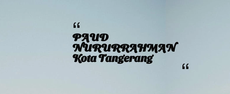 thumbnail for PAUD NURURRAHMAN Kota Tangerang