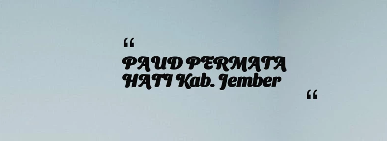 thumbnail for PAUD PERMATA HATI Kab. Jember