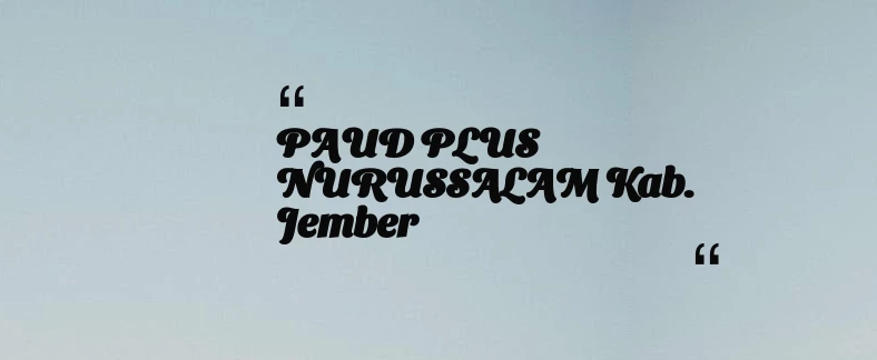 thumbnail for PAUD PLUS NURUSSALAM Kab. Jember