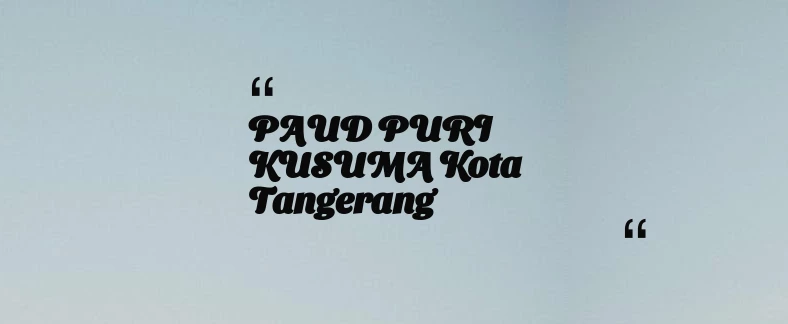 thumbnail for PAUD PURI KUSUMA Kota Tangerang