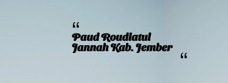 thumbnail for Paud Roudlatul Jannah Kab. Jember