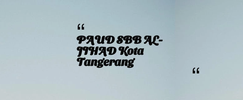 thumbnail for PAUD SBB AL-JIHAD Kota Tangerang