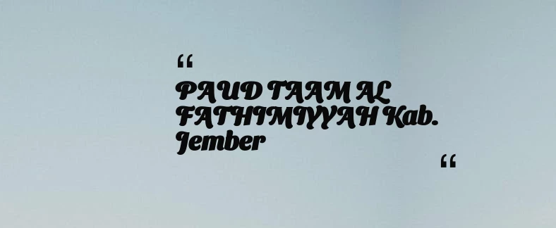 thumbnail for PAUD TAAM AL FATHIMIYYAH Kab. Jember
