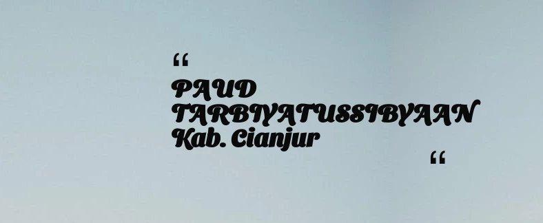 thumbnail for PAUD TARBIYATUSSIBYAAN Kab. Cianjur