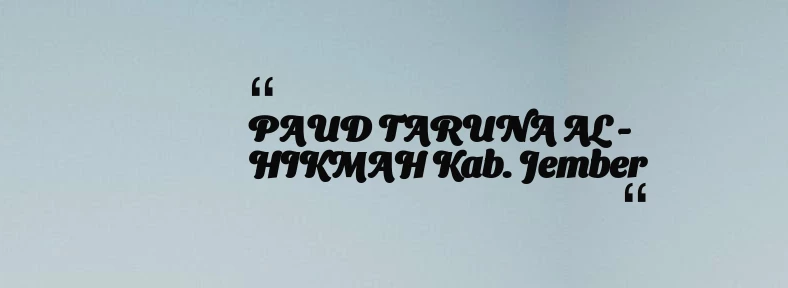 thumbnail for PAUD TARUNA AL - HIKMAH Kab. Jember