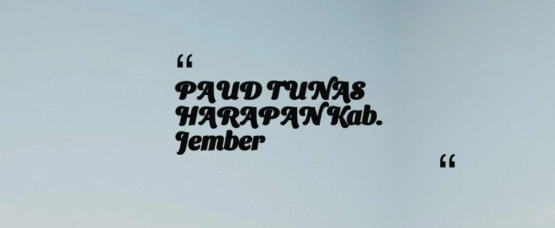 thumbnail for PAUD TUNAS HARAPAN Kab. Jember