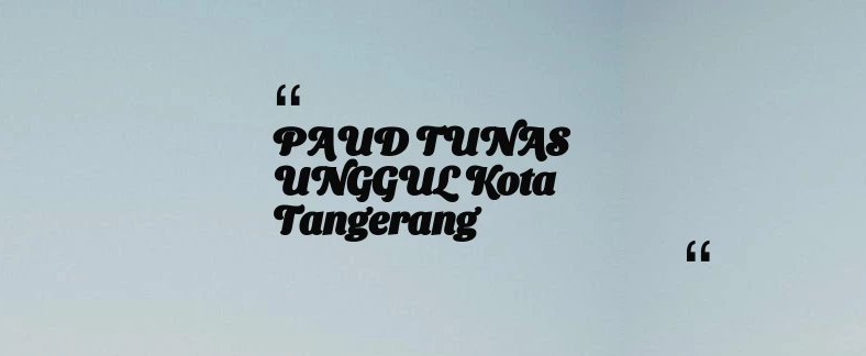 thumbnail for PAUD TUNAS UNGGUL Kota Tangerang