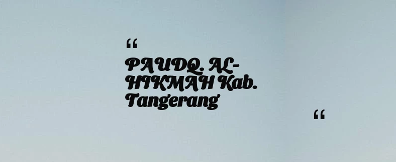 thumbnail for PAUDQ. AL-HIKMAH Kab. Tangerang