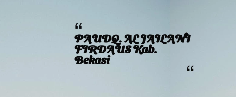 thumbnail for PAUDQ. AL JAILANI FIRDAUS Kab. Bekasi