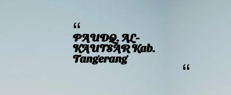 thumbnail for PAUDQ. AL-KAUTSAR Kab. Tangerang