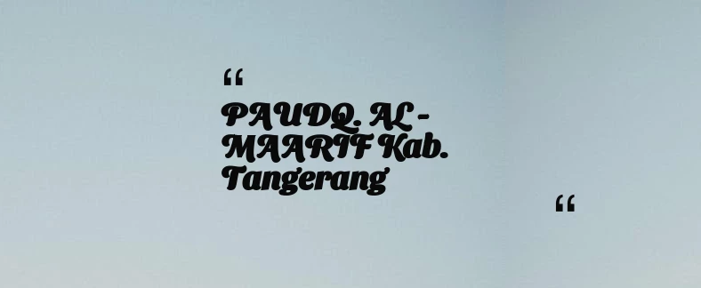 thumbnail for PAUDQ. AL - MAARIF Kab. Tangerang