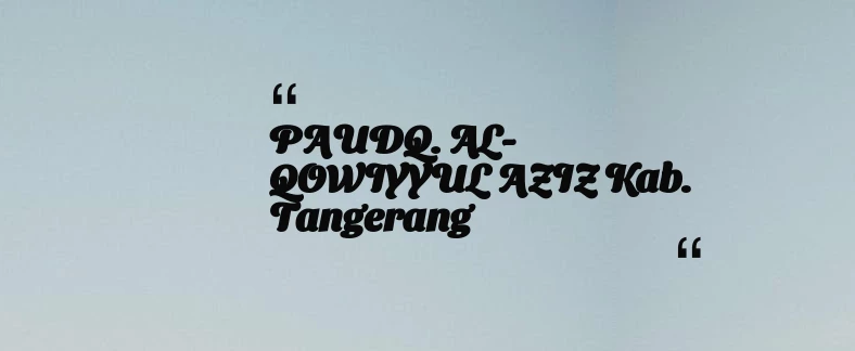 thumbnail for PAUDQ. AL-QOWIYYUL AZIZ Kab. Tangerang