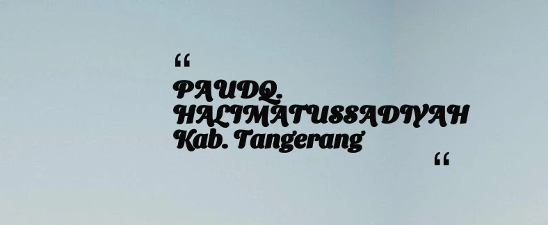 thumbnail for PAUDQ. HALIMATUSSADIYAH Kab. Tangerang