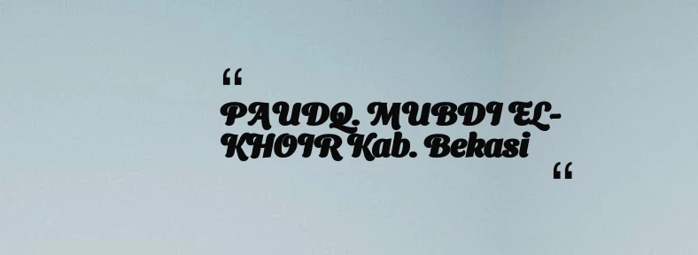 thumbnail for PAUDQ. MUBDI EL-KHOIR Kab. Bekasi