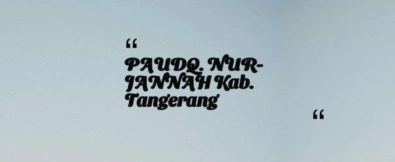 thumbnail for PAUDQ. NUR-JANNAH Kab. Tangerang