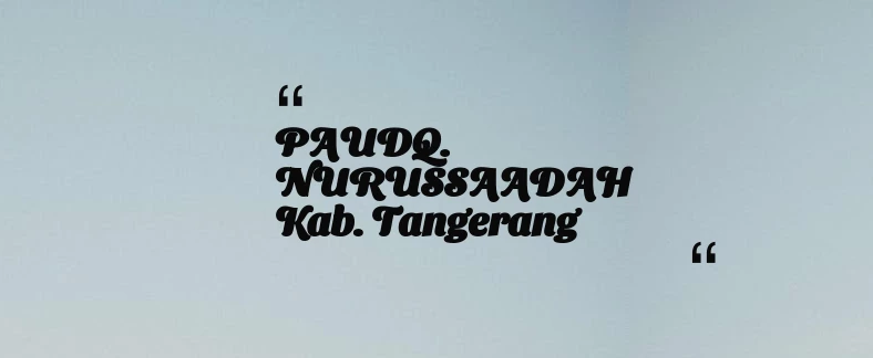thumbnail for PAUDQ. NURUSSAADAH Kab. Tangerang
