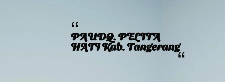 thumbnail for PAUDQ. PELITA HATI Kab. Tangerang