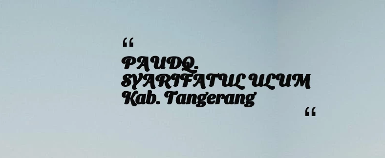 thumbnail for PAUDQ. SYARIFATUL ULUM Kab. Tangerang