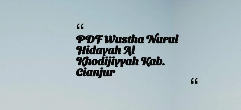 thumbnail for PDF Wustha Nurul Hidayah Al Khodijiyyah Kab. Cianjur