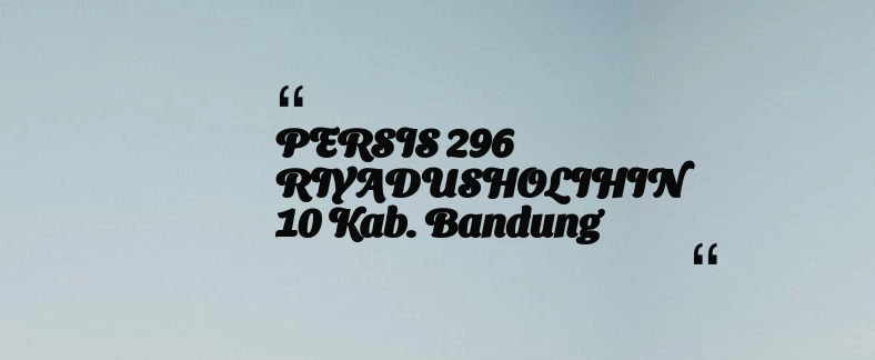 thumbnail for PERSIS 296 RIYADUSHOLIHIN 10 Kab. Bandung